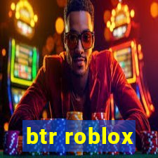 btr roblox